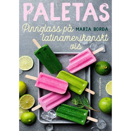 Paletas : pinnglass på latinamerikanskt vis (inbunden)