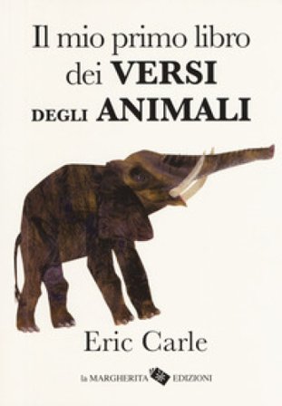 Il mio primo libro dei versi degli animali. Ediz. a colori Eric Carle