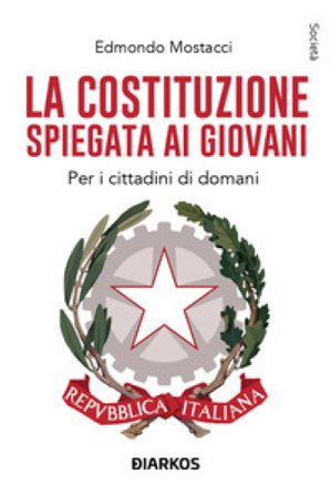 La Costituzione spiegata ai giovani. Per i cittadini di domani Edmondo Mostacci