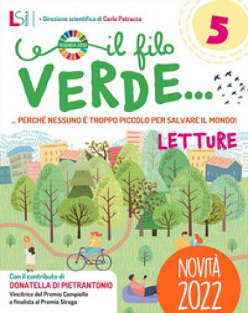 Il filo verde... Perché nessuno è troppo piccolo per salvare il mondo. Con Letture, Scrittura, Grammatica. Per la Scuola elementare. Con e-book. Con 