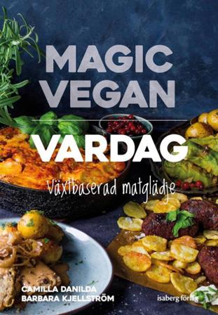 Magic Vegan - vardag - Bok av Camilla Danilda & Barbara Kjellström - Inbunden