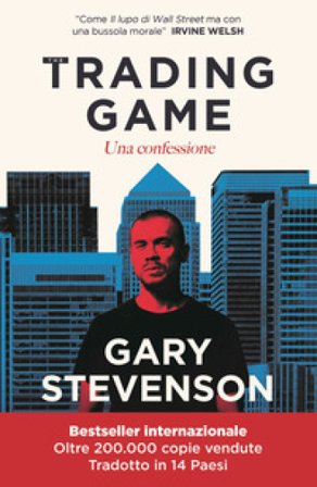 The Trading game. Una confessione Gary Stevenson