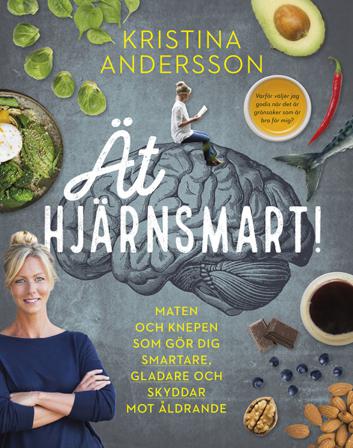 Ät hjärnsmart! : maten och knepen som gör dig smartare, gladare och skyddar mot åldrande - Bok av Kristina Andersson - Danskt band