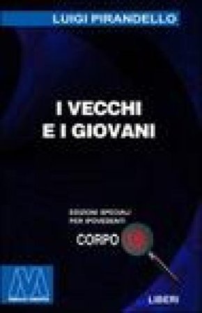 I vecchi e i giovani. Ediz. per ipovedenti Luigi Pirandello