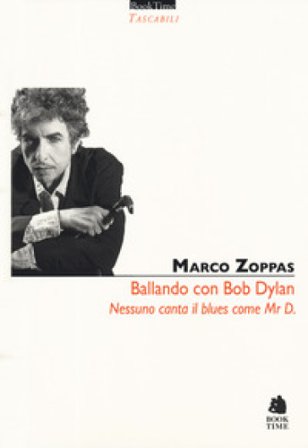 Ballando con Mr. D. Nessuno canta il blues come Bob Dylan Marco Zoppas