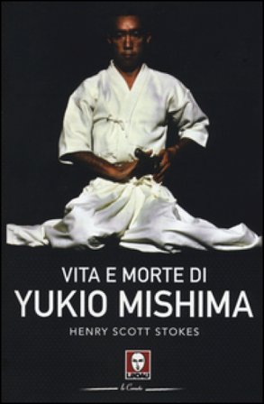 Vita e morte di Yukio Mishima Henry Scott Stokes