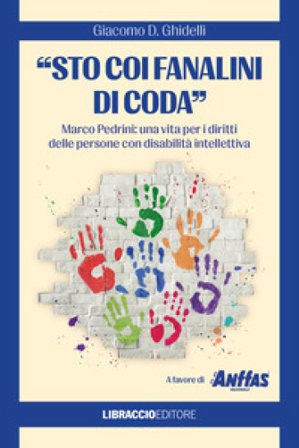 «Sto coi fanalini di coda». Marco Pedrini: una vita per i diritti delle persone con disabilità intellettiva Giacomo D. Ghidelli
