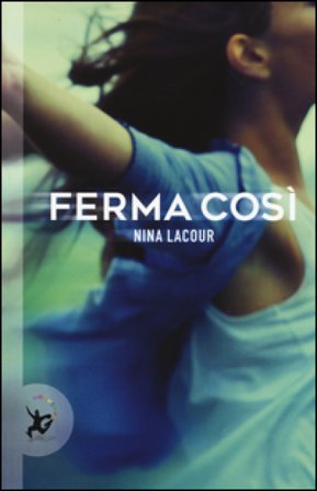 Ferma così Nina LaCour