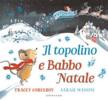 Il topolino e Babbo Natale. Ediz. a colori Tracey Corderoy