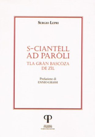 S-ciantèll ad Paròli. Tla Gràn Bascòza de Zìl Sergio Lepri