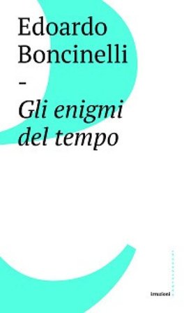 Gli enigmi del tempo Edoardo Boncinelli