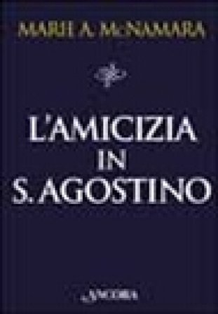 L'amicizia in s. Agostino Marie A. McNamara