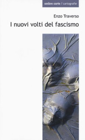 I nuovi volti del fascismo. Conversazione con Régis Meyran Enzo Traverso