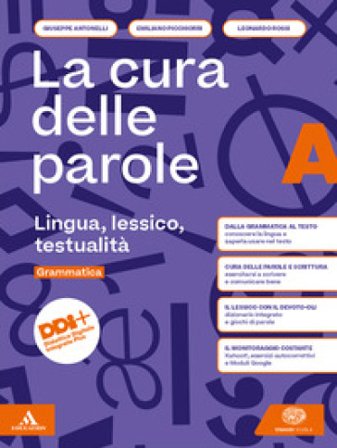 La cura delle parole. Per le Scuole superiori. Con e-book. Con espansione online. Vol. A-B: Lingua, lessico, testualità-Manuale pratico di 