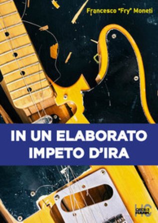 In un elaborato impeto d'ira Francesco Moneti
