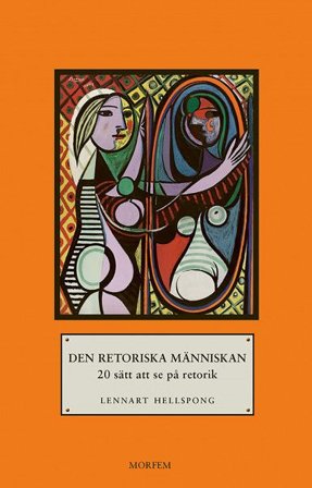 Den retoriska människan: 20 sätt att se på retorik, ISBN: 9789188419064