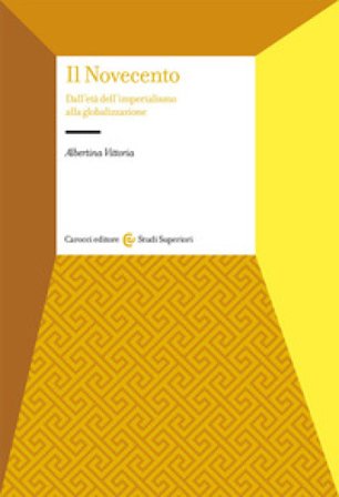 Il Novecento. Dall'età dell'Imperialismo alla globalizzazione Albertina Vittoria