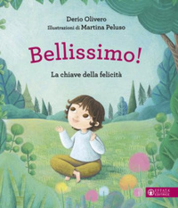 Bellissimo! La chiave della felicità. Ediz. a colori Derio Olivero