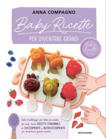Baby ricette per diventare grandi BabyRicette di Anna