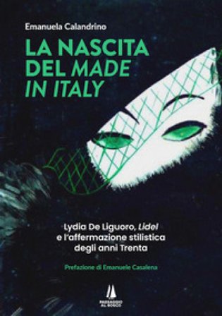 La nascita del «Made in Italy». Lydia De Liguoro, «Lidel» e l'affermazione stilistica degli anni Trenta Emanuela Calandrino