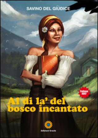 Al di là del bosco incantato Savino Del Giudice