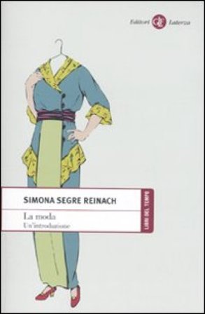 La moda. Un'introduzione Simona Segre Reinach