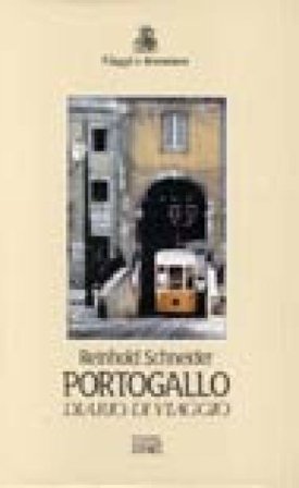 Portogallo. Diario di viaggio Reinhold Schneider