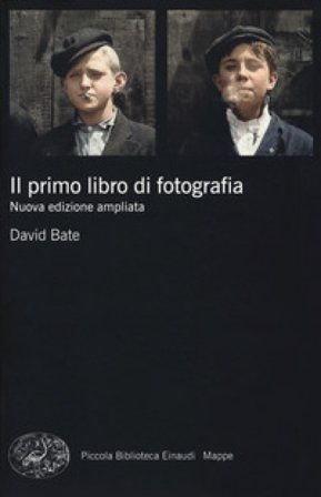 Il primo libro di fotografia. Nuova ediz. David Bate