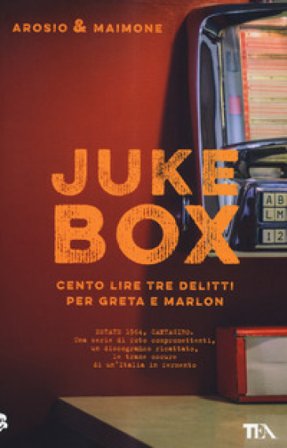 Juke box. Cento lire tre delitti per Greta e Marlon Erica Arosio