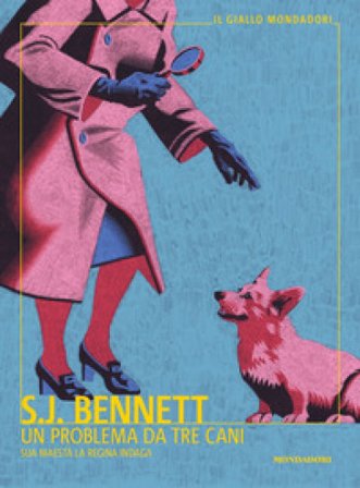 Un problema da tre cani. Sua Maestà la regina indaga S. J. Bennett