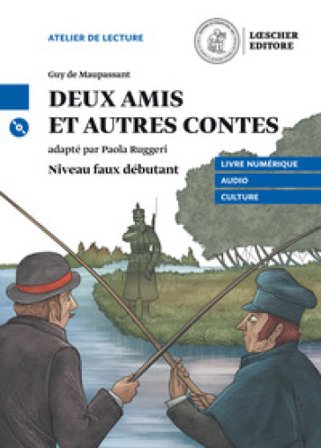 Deux amis et autre contes. Le narrative graduate in francese. Niveau A2 (faux débutant). Con CD Audio formato MP3. Con e-book. Con espansione online 