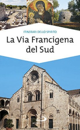 La via Francigena del sud. Verso Gerusalemme Monica D'Atti