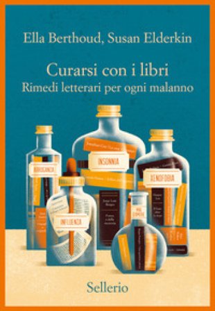 Curarsi con i libri. Rimedi letterari per ogni malanno Ella Berthoud