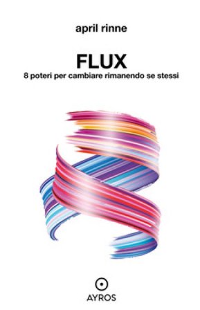Flux. 8 poteri per cambiare rimanendo se stessi April Rinne