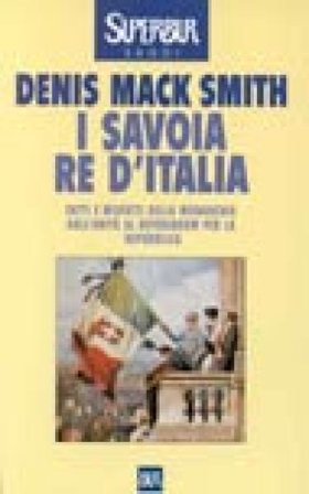 I Savoia re d'Italia Denis Mack Smith