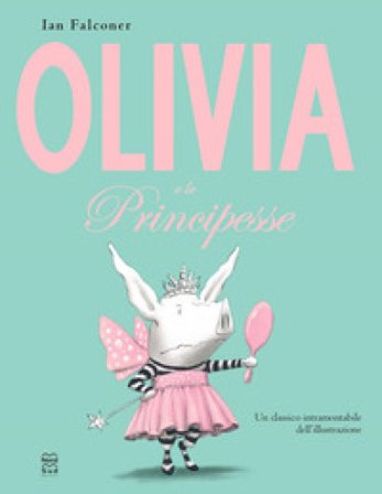 Olivia e le principesse. Ediz. illustrata Ian Falconer
