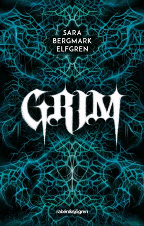 Grim - Bok av Sara Bergmark Elfgren - Inbunden
