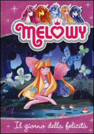 Il giorno della felicità. Melowy. Ediz. illustrata. Vol. 5 Danielle Star