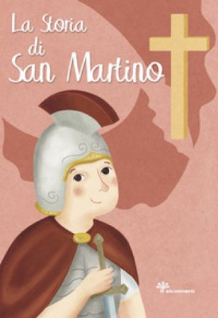 La storia di San Martino. Ediz. illustrata Francesca Fabris