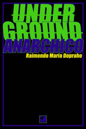 Underground anarchico Raimondo Maria Dopraho