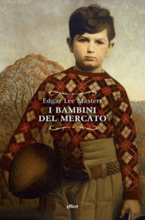I bambini del mercato Edgar Lee Masters