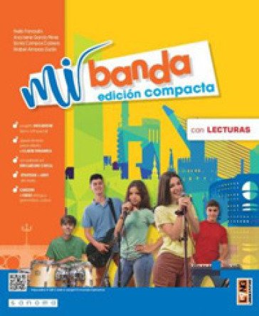 Mi banda. Edición compacta ¡El español es música! Con Lecturas. Per la Scuola media. Con e-book. Con espansione online Nello Fanciullo