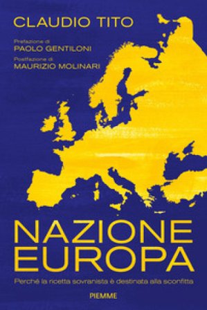 Nazione Europa. Perché la ricetta sovranista è destinata alla sconfitta Claudio Tito