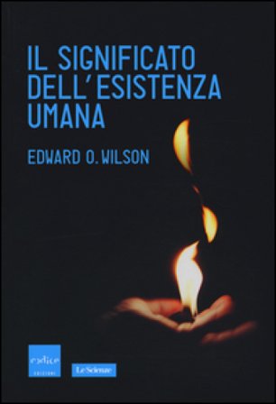 Il significato dell'esistenza umana Edward Osborne Wilson