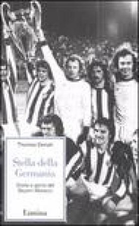 Stella della Germania. Storia e gloria del Bayern Monaco Thomas Donati