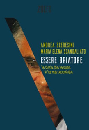 Essere Briatore. La storia che nessuno vi ha mai raccontato Andrea Sceresini