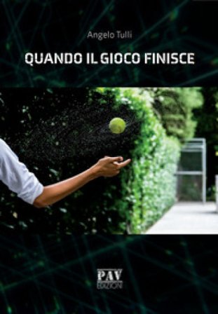 Quando il gioco finisce Angelo Tulli