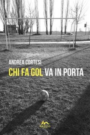 Chi fa gol va in porta Andrea Cortesi