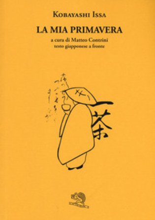 La mia primavera. Testo giapponese a fronte Kobayashi Issa