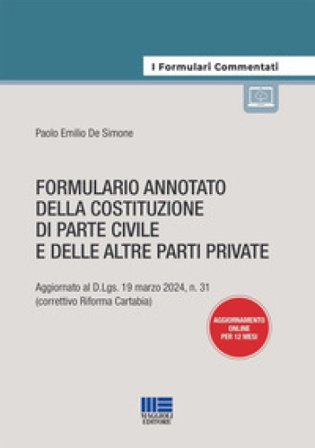 Formulario annotato della costituzione di parte civile e delle altre parti private. Aggiornato al D.Lgs. 19 marzo 2024, n. 31 (correttivo Riforma 